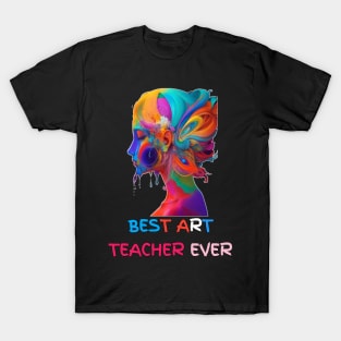 BEST ART TEACHER EVER T-Shirt